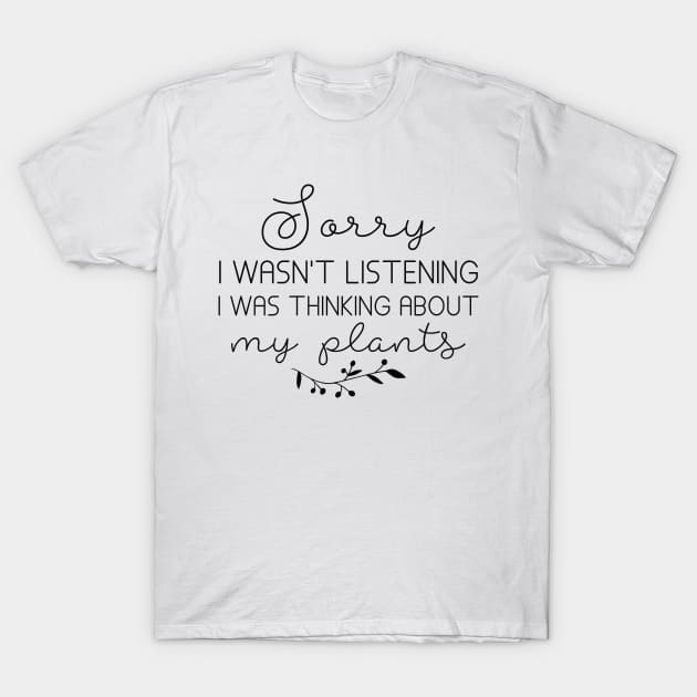 I Was Thinking About My Plants T-Shirt by Cherrific